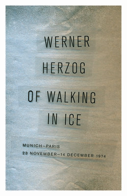 Book cover for Of Walking in Ice: Munich-Paris, 23 November-14 December 1974