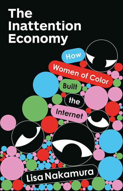 Book cover for Inattention Economy: How Women of Color Built the Internet