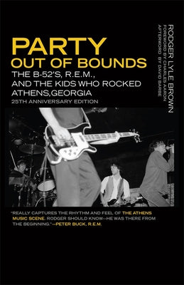 Book cover for Party Out of Bounds: The B-52's, R.E.M., and the Kids Who Rocked Athens, Georgia