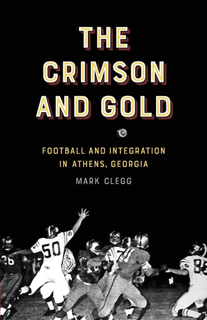 Book cover for Crimson and Gold: Football and Integration in Athens, Georgia