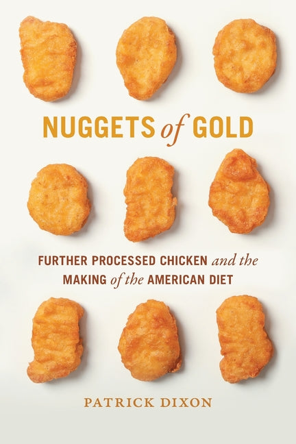 Book cover for Nuggets of Gold: Further Processed Chicken and the Making of the American Diet