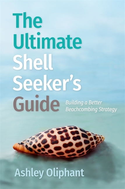 Book cover for Ultimate Shell Seeker's Guide: Building a Better Beachcombing Strategy