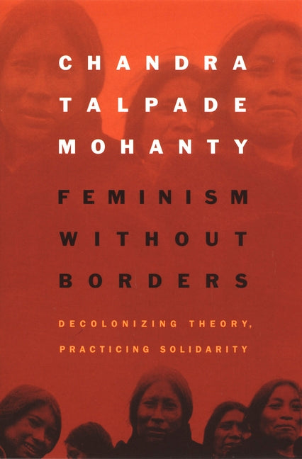Book cover for Feminism Without Borders: Decolonizing Theory, Practicing Solidarity