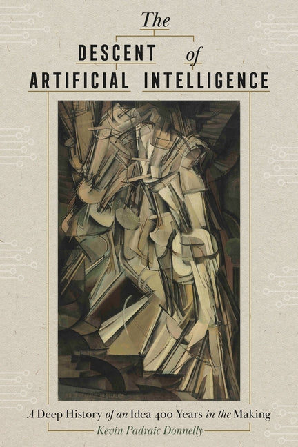 Book cover for Descent of Artificial Intelligence: A Deep History of an Idea Four Hundred Years in the Making