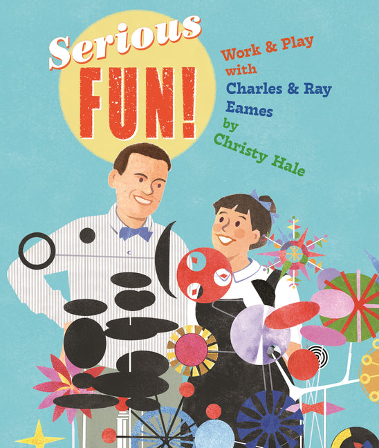 Book cover for Serious Fun!: Work & Play with Charles & Ray Eames