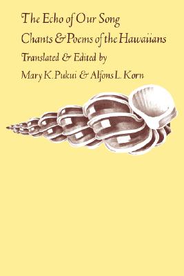 Book cover for The Echo of Our Song: Chants and Poems of the Hawaiians