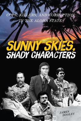Book cover for Sunny Skies, Shady Characters: Cops, Killers, and Corruption in the Aloha State