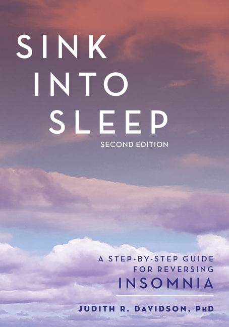 Book cover for Sink Into Sleep: A Step-by-Step Guide for Reversing Insomnia