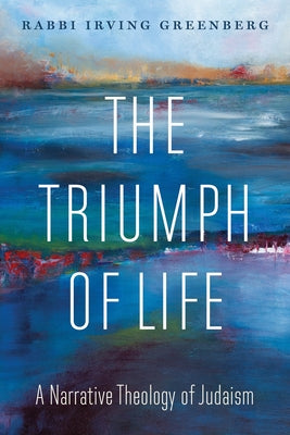 Book cover for The Triumph of Life: A Narrative Theology of Judaism