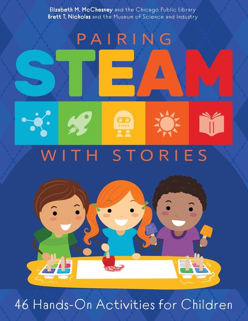 Book cover for Pairing STEAM with Stories: 46 Hands-On Activities for Children