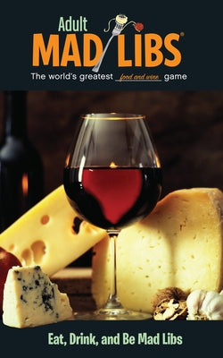 Book cover for Eat, Drink, and Be Mad Libs: World's Greatest Word Game
