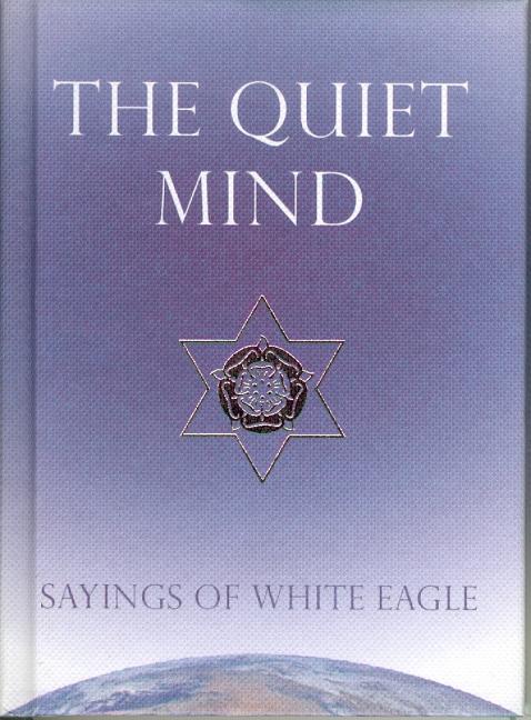 Book cover for The Quiet Mind: Sayings of White Eagle