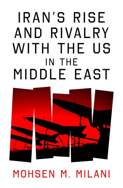 Book cover for Iran's Rise and Rivalry with the Us in the Middle East