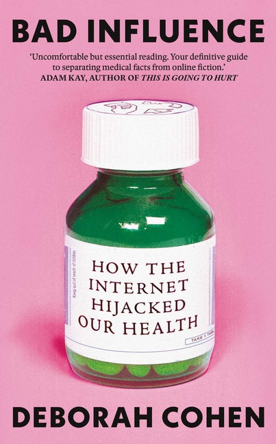 Book cover for Bad Influence: How the Internet Hijacked Our Health