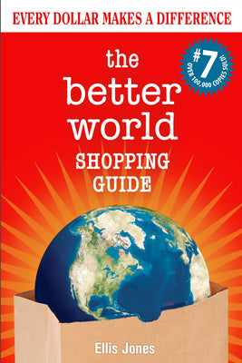 Book cover for The Better World Shopping Guide: 7th Edition: Every Dollar Makes a Difference