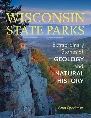 Book cover for Wisconsin State Parks: Extraordinary Stories of Geology and Natural History