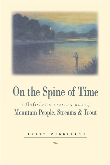 Book cover for On the Spine of Time: A Flyfisher's Journey Among Mountain People, Streams & Trout