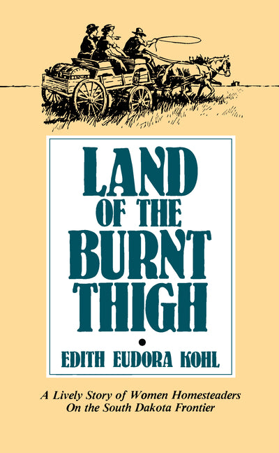 Book cover for Land of the Burnt Thigh: A Lively Story of Women Homesteaders on the South Dakota Frontier