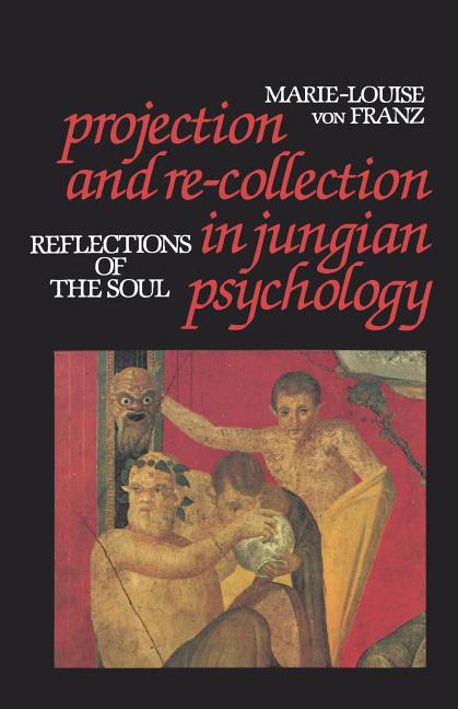 Book cover for Projection and Re-Collection in Jungian Psychology: Reflections of the Soul
