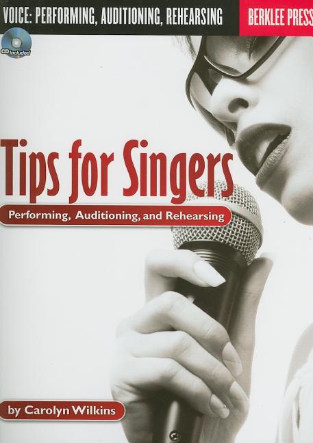 Book cover for Tips for Singers: Performing, Auditioning, and Rehearsing [With CD]