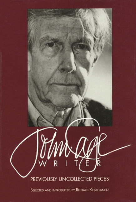 Book cover for John Cage: Writer: Previously Uncollected Pieces