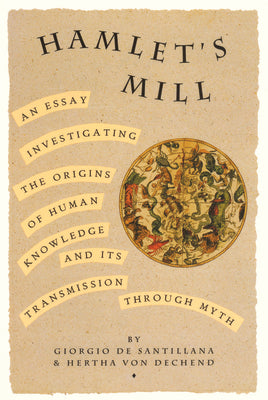 Book cover for Hamlet's Mill: An Essay Investigating the Origins of Human Knowledge and Its Transmissions Through Myth