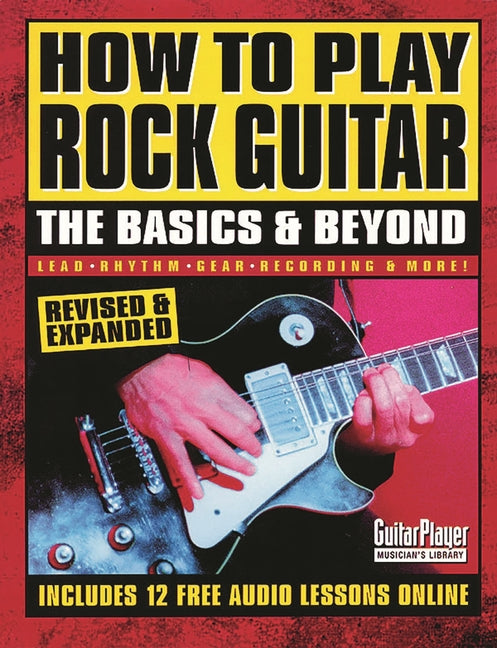 Book cover for How to Play Rock Guitar: The Basics & Beyond (Revised & Expanded)