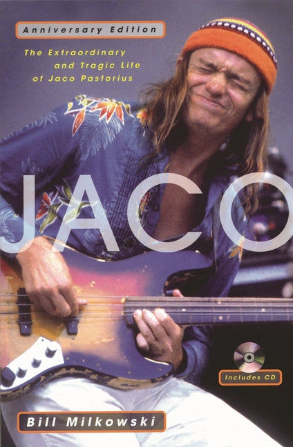 Book cover for Jaco: The Extraordinary and Tragic Life of Jaco Pastorius - Anniversary Edition