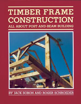 Book cover for Timber Frame Construction: All about Post-And-Beam Building