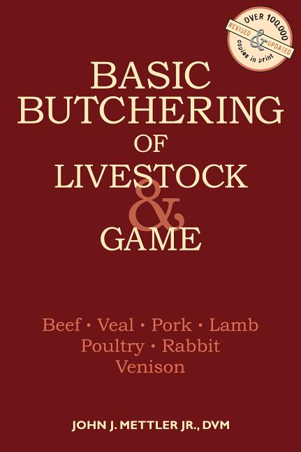 Book cover for Basic Butchering of Livestock & Game: Beef, Veal, Pork, Lamb, Poultry, Rabbit, Venison