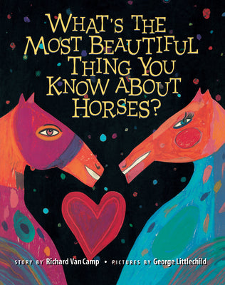 Book cover for What's the Most Beautiful Thing You Know about Horses?