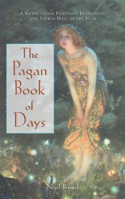 Book cover for The Pagan Book of Days: A Guide to the Festivals, Traditions, and Sacred Days of the Year