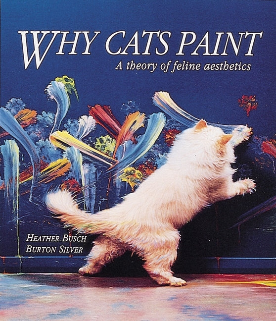 Book cover for Why Cats Paint: A Theory of Feline Aesthetics