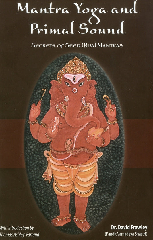 Book cover for Mantra Yoga and Primal Sound: Secret of Seed (Bija) Mantras