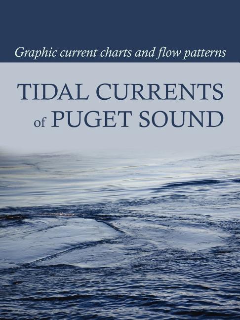 Book cover for Tidal Currents of Puget Sound: Graphic Current Charts and Flow Patterns