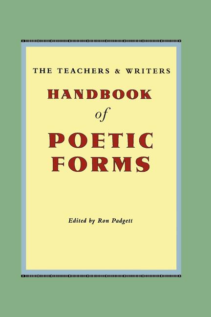 Book cover for The Teachers & Writers Handbook of Poetic Forms