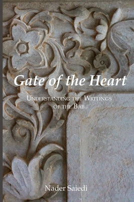 Book cover for Gate of the Heart: Understanding the Writings of the Bab