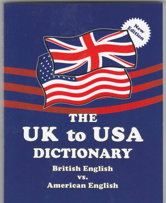 Book cover for The UK to USA Dictionary New Edition: British English vs. American English