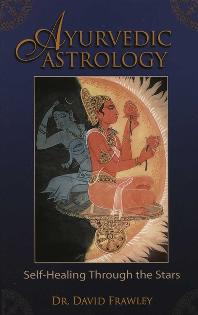 Book cover for Ayurvedic Astrology: Self-Healing Through the Stars