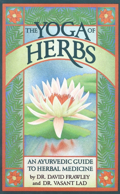 Book cover for Yoga of Herbs: An Ayurvedic Guide to Herbal Medicine