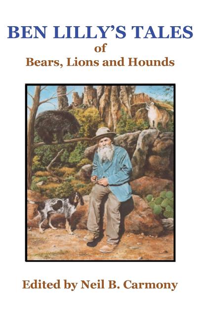 Book cover for Ben Lilly's Tales of Bear, Lions and Hounds