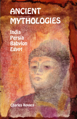 Book cover for Ancient Mythologies: India, Persia, Babylon, Egypt