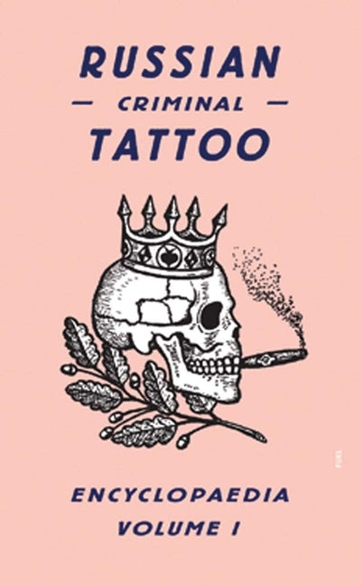 Book cover for Russian Criminal Tattoo Encyclopaedia, Volume 1
