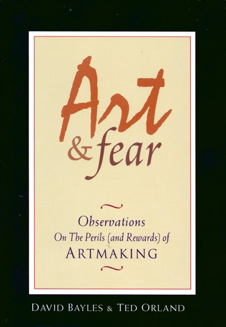 Book cover for Art & Fear: Observations on the Perils (and Rewards) of Artmaking