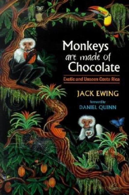 Book cover for Monkeys Are Made of Chocolate: Exotic and Unseen Costa Rica