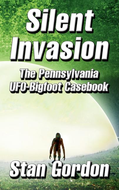 Book cover for Silent Invasion: The Pennsylvania UFO-Bigfoot Casebook