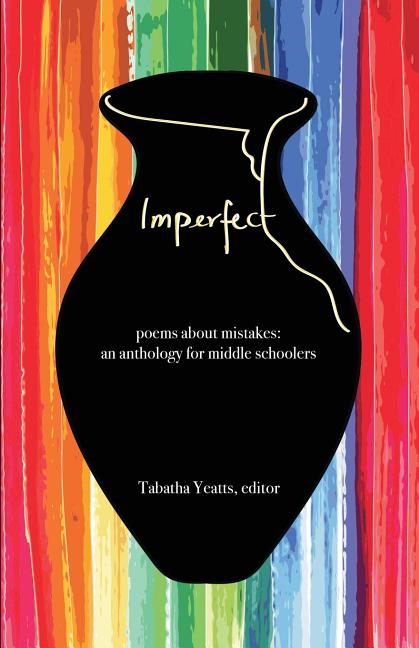 Book cover for Imperfect: poems about mistakes: an anthology for middle schoolers