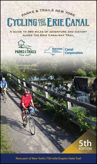 Book cover for Cycling the Erie Canal, Fifth Edition: A Guide to 360 Miles of Adventure and History Along the Erie Canalway Trail
