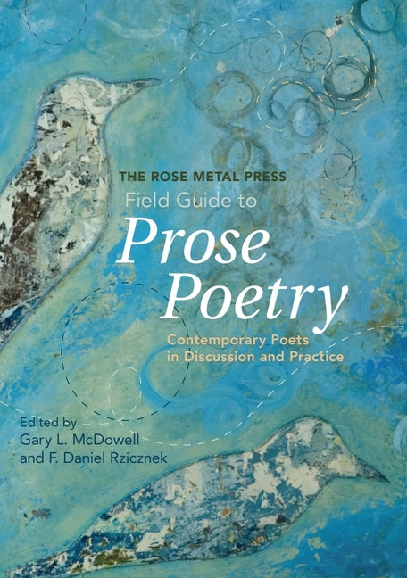Book cover for The Rose Metal Press Field Guide to Prose Poetry: Contemporary Poets in Discussion and Practice