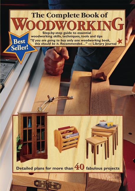Book cover for The Complete Book of Woodworking: Step-By-Step Guide to Essential Woodworking Skills, Techniques and Tips